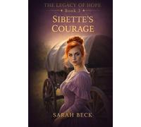 Sibette's Courage: Book 3 in The Legacy of Hope Series
