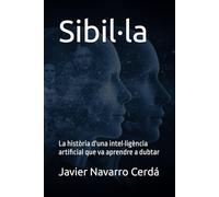 Sibil·la: La història d'una intel·ligència artificial que va aprendre a dubtar