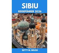 SIBIU REISEFÜHRER 2026: Wann man reisen sollte, was man sehen sollte und wie man jeden Moment genießen kann