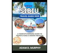 Sibiu Travel Guide 2025: A Complete Romania Guide to Transylvania’s Hidden Treasure