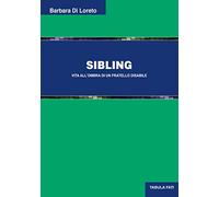 Sibling. Vita all'ombra di un fratello disabile (Uomini & società)