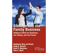 Siblings and the Family Business: Making it Work for Business, the Family, and the Future (A Family Business Publication)
