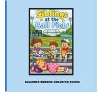 Siblings at the Ball Field: A Baseball Coloring Book for Kids Celebrating Brothers, Sisters, Teamwork, and Game-Day Fun