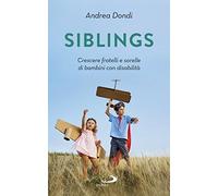 Siblings. Crescere fratelli e sorelle di bambini con disabilità (Progetto famiglia)