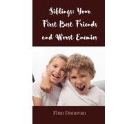 Siblings: Your First Best Friends and Worst Enemies