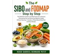 SIBO and FODMAP Diet Step by Step: The Definitive Guide to Soothing Your Gut, Eliminating Gas, and Reclaiming Your Digestive Health Without Going ... Meal Plan and Easy Recipes, Edition 2026