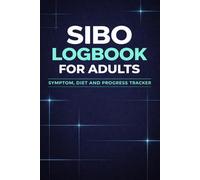 SIBO Logbook for Adults: A 90-Day Symptom Tracker, Low-FODMAP Diet Journal, and Antimicrobial Phase Ledger