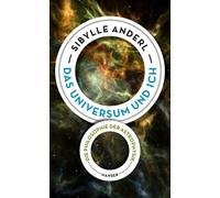 Sibylle Anderl Das Universum und ich: Die Philosophie der Astrophysi (Tapa dura)