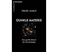 Sibylle Anderl Dunkle Materie: Das große Rätsel der Kosmologie (Be (Tapa blanda)