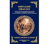 Sibylline Oracles: Ancient Prophecies, Apocalyptic Visions & Divine Revelations - Unlocking the Mystical Texts of Greco-Roman Myth, Jewish History, ... 228 (Library of Alexandria - Esoteric)