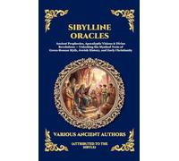 Sibylline Oracles: Ancient Prophecies, Apocalyptic Visions & Divine Revelations - Unlocking the Mystical Texts of Greco-Roman Myth, Jewish History, ... 228 (Library of Alexandria - Esoteric)
