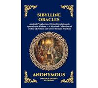 Sibylline Oracles: Ancient Prophecies, Divine Revelations & Apocalyptic Visions - A Mystical Collection of Judeo-Christian and Greco-Roman Wisdom ... 105 (Library of Alexandria - Esoteric)