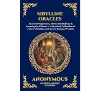 Sibylline Oracles: Ancient Prophecies, Divine Revelations & Apocalyptic Visions - A Mystical Collection of Judeo-Christian and Greco-Roman Wisdom: 105 (Library of Alexandria - Esoteric)