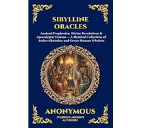 Sibylline Oracles: Ancient Prophecies, Divine Revelations & Apocalyptic Visions - A Mystical Collection of Judeo-Christian and Greco-Roman Wisdom ... 105 (Library of Alexandria - Esoteric)