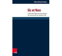 Sic et Non: Lutherische Bekenntnisgrundlagen zwischenkirchlicher Anerkennung: Band 181 (Forschungen Zur Systematischen Und Okumenischen Theologie)