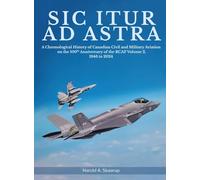 Sic Itur ad Astra: A Chronological History of Canadian Civil and Military Aviation on the 100th Anniversary of the RCAF Volume 2, 1946 to 2024