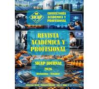 SICAP JOURNAL E1V2N1: CONVERGENCIA TECNOLÓGICA MULTIDISCIPLINARIA: AUTOMATIZACIÓN, ENERGÍA, BIOMÉDICA Y MICROELECTRÓNICA PARA LA INDUSTRIA 5.0.
