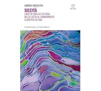 Siccità. Linee di soglia e di fuga nella lotta al cambiamento climatico in Cina (Antropologia e cultura pubblica)