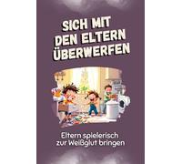 Sich mit den Eltern überwerfen - Das perfekte Geschenk für Weihnachten und Geburtstag für Männer, Frauen und Teenager: Eltern spielerisch zur Weißglut bringen