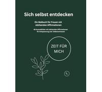 Sich selbst entdecken: Ein Malbuch für Frauen mit 48 stärkenden Affirmationen