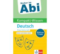 Sicher im Abi Kompakt-Wissen Deutsch Prosa, Drama, Lyrik: schnell, gezielt, kompakt