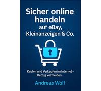 Sicher online handeln auf eBay, Kleinanzeigen & Co.: Kaufen und Verkaufen im Internet - Betrug vermeiden