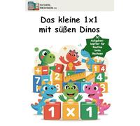 Sicher rechnen: Das kleine 1x1: Mit Dinosauriern