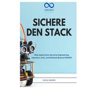 SICHERE DEN STACK: Web Application Security Engineering: Injection, Auth, and Defense Beyond OWASP