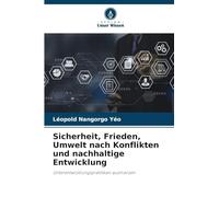 Sicherheit, Frieden, Umwelt nach Konflikten und nachhaltige Entwicklung: Unterentwicklungspraktiken ausmerzen