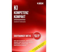 Sichtbarkeit mit KI: Generative Engine Optimization (GEO): Wie Sie in ChatGPT, Perplexity, Gemini und AI Overviews gefunden, zitiert und empfohlen ... Leitfaden für Künstliche Intelligenz)