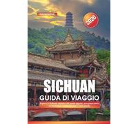 SICHUAN Guida di viaggio 2026: Esplora il Sichuan: santuari del panda gigante, area panoramica di Jiuzhaigou, cucina piccante e città antiche