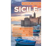 Sicile Guide de voyage 2025-2026: Découvrez l'architecture, les paysages, la cuisine et la culture de la Sicile - Le joyau de la Méditerranée