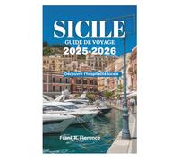 SICILE GUIDE DE VOYAGE 2025-2026: Découvrir l'hospitalité locale