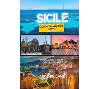 Sicile Guide de voyage 2025: Histoire, culture et beauté naturelle mélangées