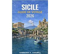 SICILE GUIDE DE VOYAGE 2026: Découvrez des ruines anciennes,des escapades côtières,des saveurs authentiques et des aventures inoubliables à travers la Sicile