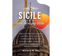 Sicile Guide de voyage 2026: Découvrez des trésors cachés, une culture intemporelle et des aventures à couper le souffle au cœur de la Méditerranée