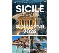 Sicile guide de voyage 2026: Explorez l'île la plus captivante d'italie : itinéraire de voyage, conseils locaux et attractions incontournables pour 2026