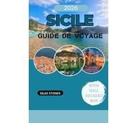 SICILE GUIDE DE VOYAGE 2026: Guide de Voyage Sicile 2026 : Découvrez les Villes Historiques, Palerme, les Paysages Volcaniques et les Côtes Méditerranéennes, avec une carte détaillée