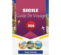 SICILE GUIDE DE VOYAGE 2026: « Guide de voyage ultime en Sicile : des temples antiques aux villages côtiers, édition 2026 pour votre voyage »