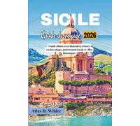 SICILE Guide De Voyage 2026: Guide ultime avec itinéraires, trésors cachés, plages, gastronomie locale et villes historiques