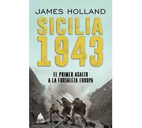 Sicilia 1943: El primer asalto a la fortaleza Europa: 45 (Ático Historia)