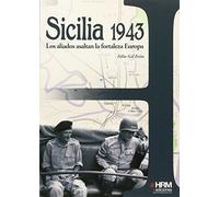 Sicilia 1943: los aliados asaltan la fortaleza Europa (H de Historia)
