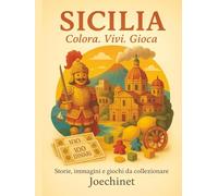 Sicilia: Colora, Vivi, Gioca.: Libro da colorare e da vivere: racconti, illustrazioni e gioco da tavolo fai-da-te ispirato alla Sicilia