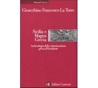 Sicilia e Magna Grecia. Archeologia della colonizzazione greca d'Occidente (Manuali Laterza)