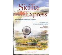 Sicilia express. Due terranauti in treno tra saperi e gusto (I viaggi senz'auto)