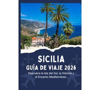 SICILIA GUÍA DE VIAJE 2026 - Descubra la Isla del Sol, la Historia y el Encanto Mediterráneo