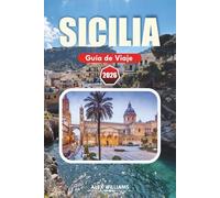 SICILIA GUÍA DE VIAJE 2026: Principales atracciones, qué ver, dónde comer, aspectos culturales destacados y planes de viaje de 1 a 7 días