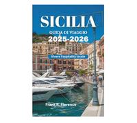 SICILIA GUIDA DI VIAGGIO 2025-2026: Vivere l'ospitalità locale