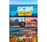 Sicilia Guida di viaggio 2025: Un mix di storia, cultura e bellezza naturale