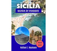 SICILIA GUIDA DI VIAGGIO 2026-2027: Scopri le città barocche, l'Etna, i templi greci e il cibo di strada più fresco del Mediterraneo.